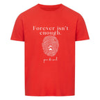 Forever isn’t enough. – Unisex T-Shirt - Paw & Soul