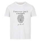 Forever isn’t enough. – Unisex T-Shirt - Paw & Soul