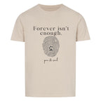 Forever isn’t enough. – Unisex T-Shirt - Paw & Soul